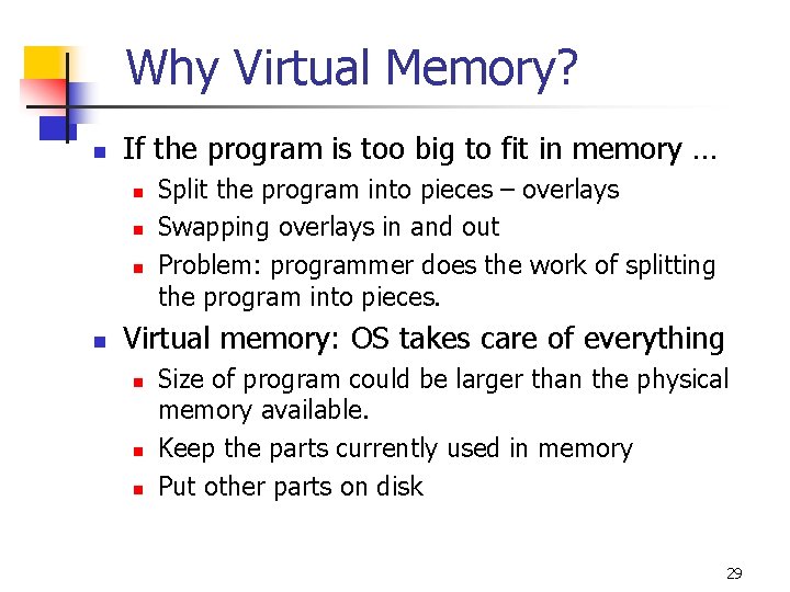 Why Virtual Memory? n If the program is too big to fit in memory