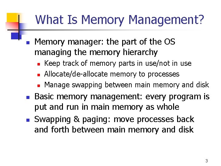 What Is Memory Management? n Memory manager: the part of the OS managing the