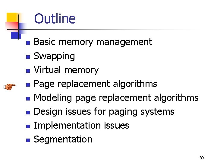 Outline n n n n Basic memory management Swapping Virtual memory Page replacement algorithms