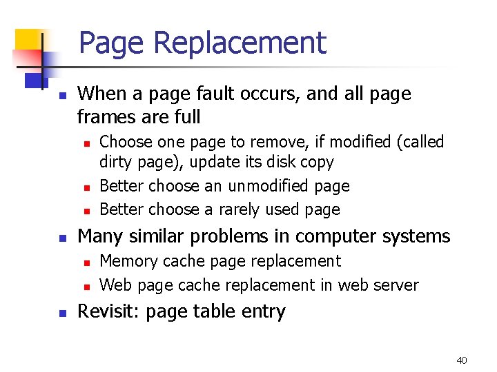 Page Replacement n When a page fault occurs, and all page frames are full