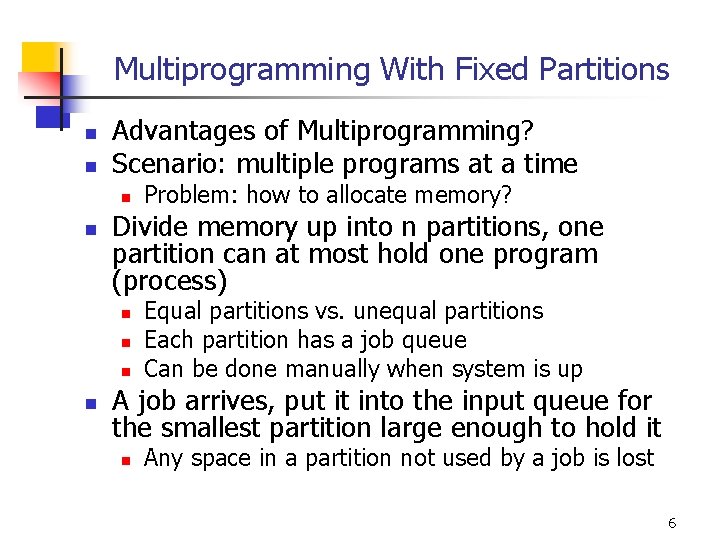Multiprogramming With Fixed Partitions n n Advantages of Multiprogramming? Scenario: multiple programs at a