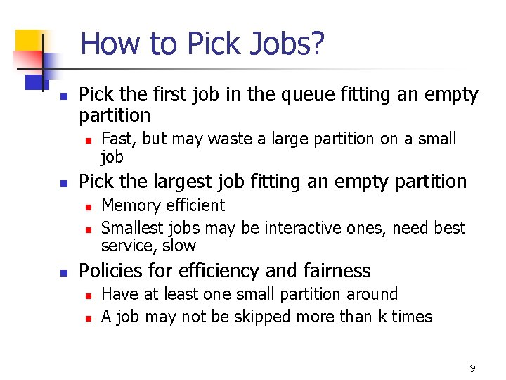 How to Pick Jobs? n Pick the first job in the queue fitting an