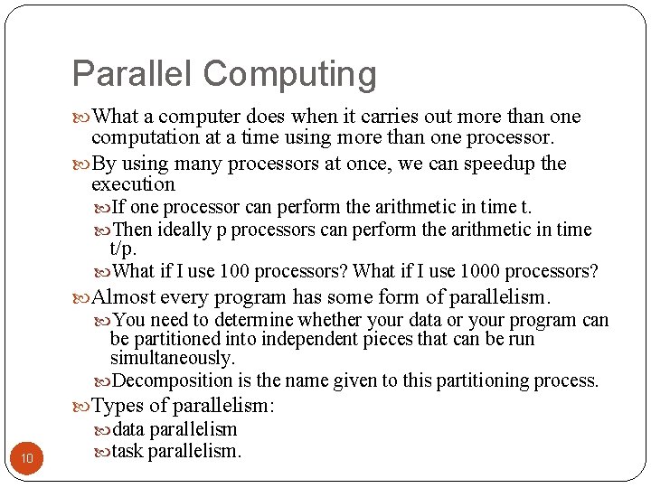 Parallel Computing What a computer does when it carries out more than one computation
