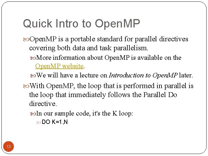Quick Intro to Open. MP is a portable standard for parallel directives covering both