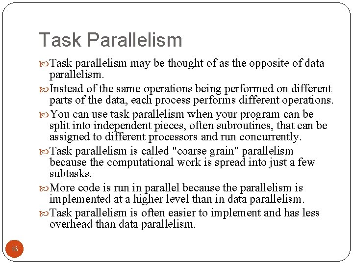 Task Parallelism Task parallelism may be thought of as the opposite of data parallelism.