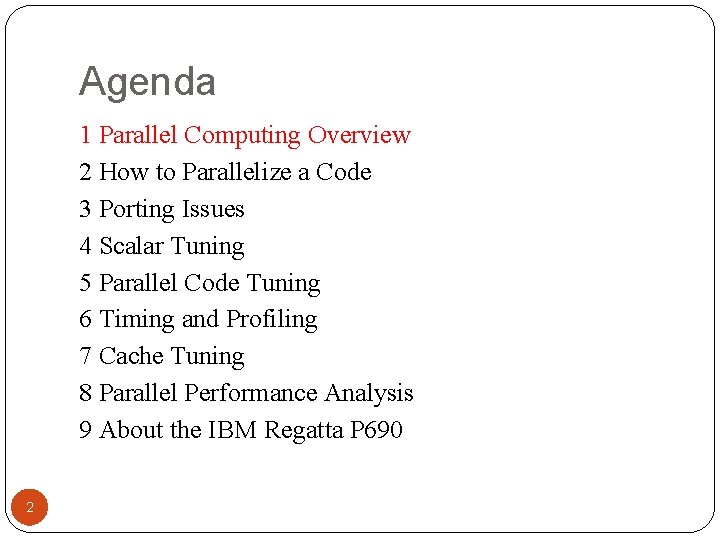 Agenda 1 Parallel Computing Overview 2 How to Parallelize a Code 3 Porting Issues