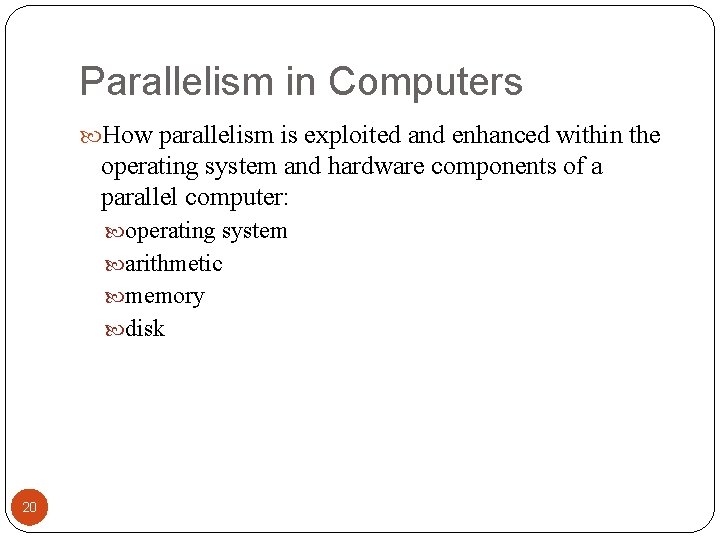Parallelism in Computers How parallelism is exploited and enhanced within the operating system and