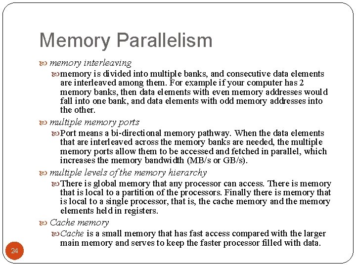 Memory Parallelism memory interleaving memory is divided into multiple banks, and consecutive data elements