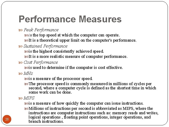 Performance Measures Peak Performance is the top speed at which the computer can operate.