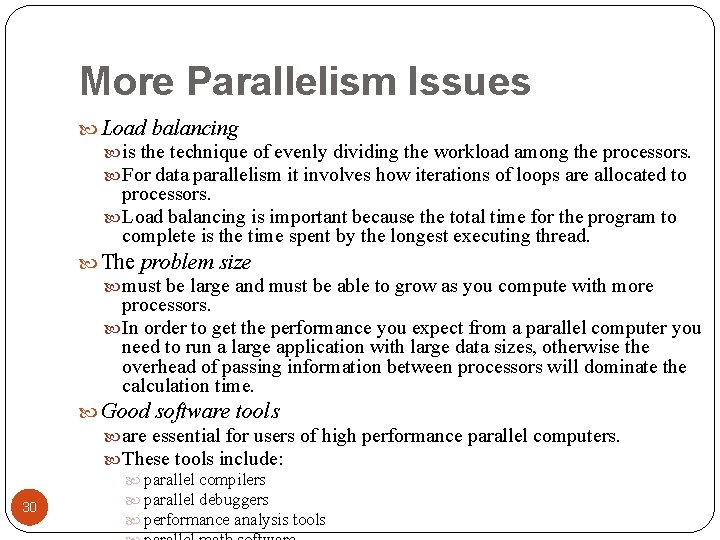 More Parallelism Issues Load balancing is the technique of evenly dividing the workload among