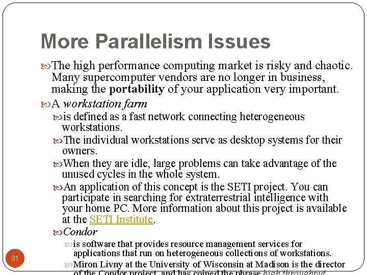 More Parallelism Issues The high performance computing market is risky and chaotic. Many supercomputer