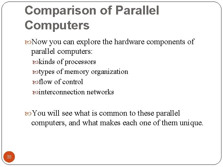 Comparison of Parallel Computers Now you can explore the hardware components of parallel computers: