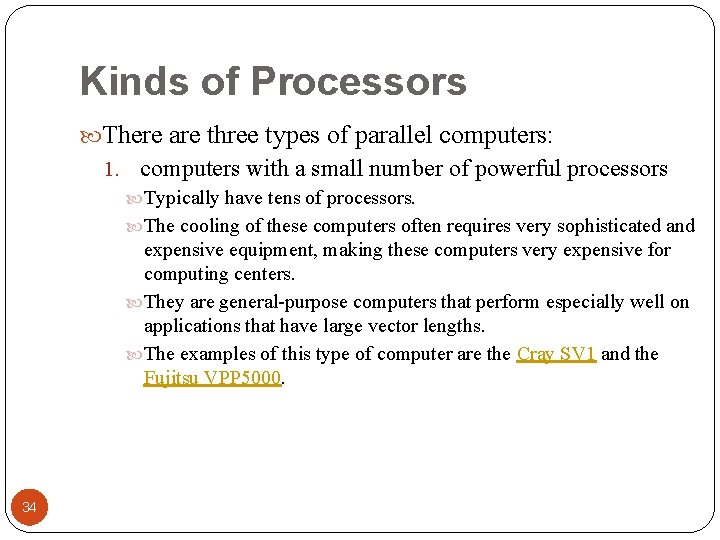 Kinds of Processors There are three types of parallel computers: 1. computers with a