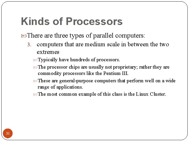 Kinds of Processors There are three types of parallel computers: 3. computers that are