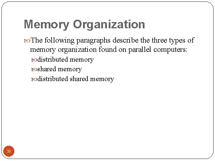 Memory Organization The following paragraphs describe three types of memory organization found on parallel