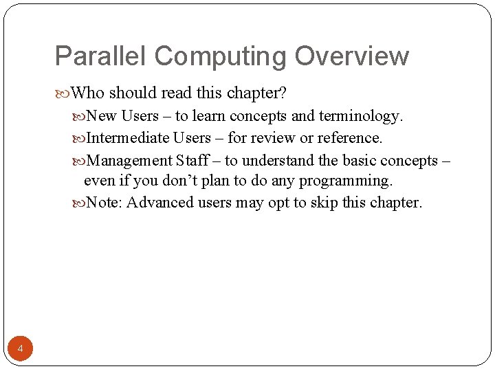 Parallel Computing Overview Who should read this chapter? New Users – to learn concepts