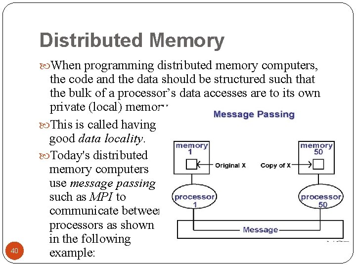 Distributed Memory When programming distributed memory computers, 40 the code and the data should
