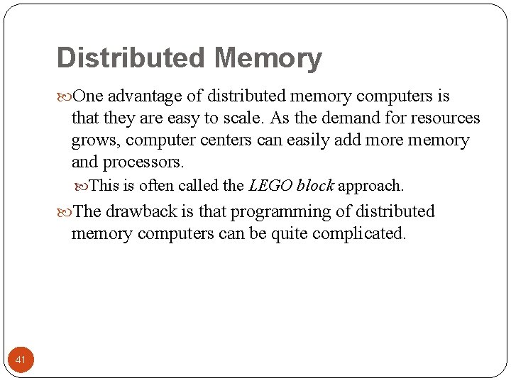 Distributed Memory One advantage of distributed memory computers is that they are easy to