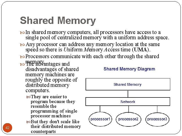 Shared Memory In shared memory computers, all processors have access to a single pool