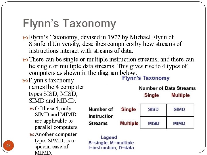 Flynn’s Taxonomy Flynn’s Taxonomy, devised in 1972 by Michael Flynn of Stanford University, describes