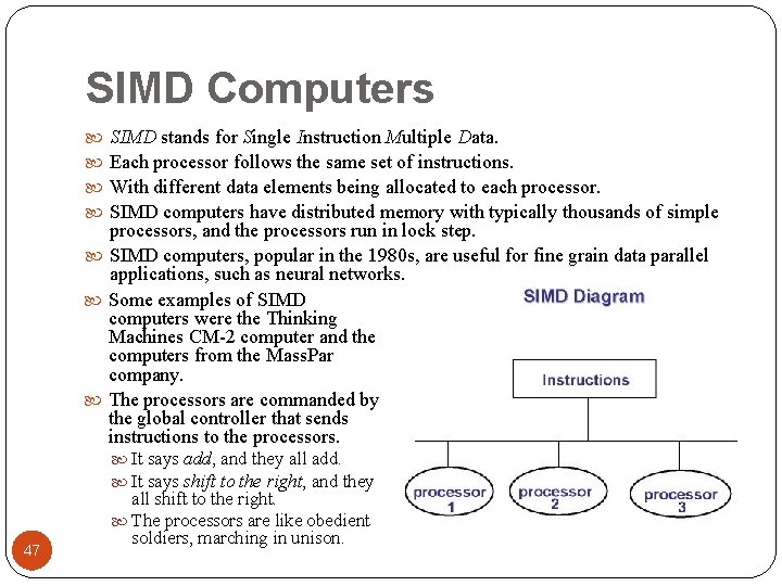 SIMD Computers SIMD stands for Single Instruction Multiple Data. Each processor follows the same