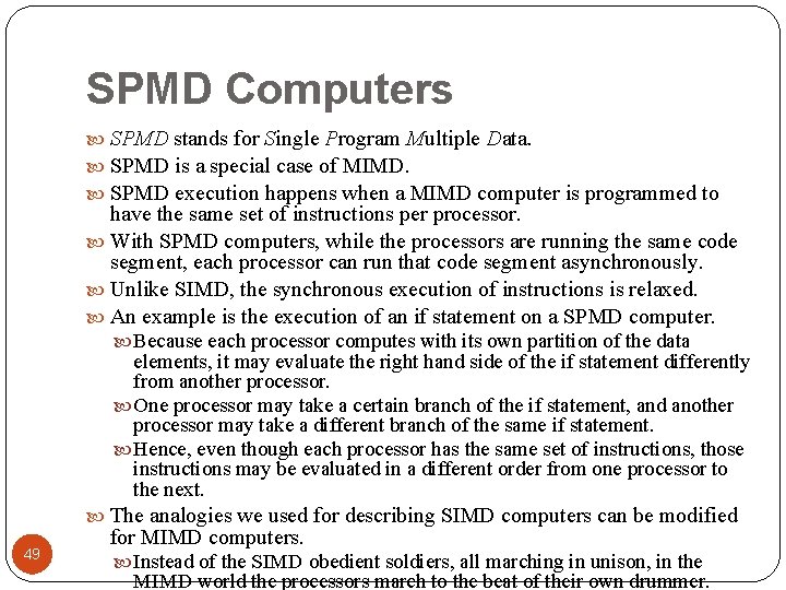 SPMD Computers SPMD stands for Single Program Multiple Data. SPMD is a special case