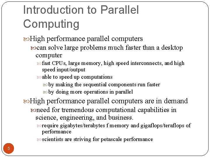 Introduction to Parallel Computing High performance parallel computers can solve large problems much faster