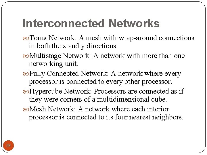 Interconnected Networks Torus Network: A mesh with wrap-around connections in both the x and