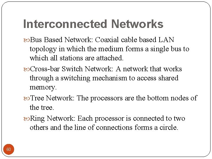 Interconnected Networks Bus Based Network: Coaxial cable based LAN topology in which the medium