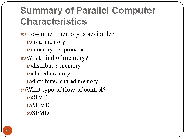 Summary of Parallel Computer Characteristics How much memory is available? total memory per processor