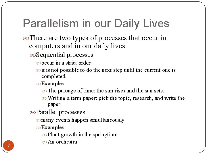 Parallelism in our Daily Lives There are two types of processes that occur in