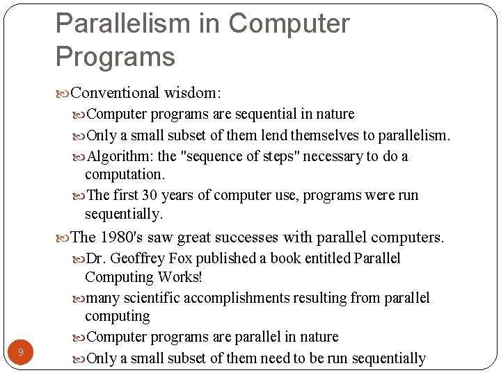 Parallelism in Computer Programs Conventional wisdom: Computer programs are sequential in nature Only a