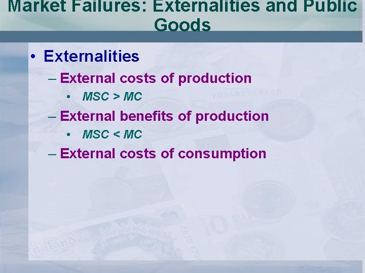 Market Failures: Externalities and Public Goods • Externalities – External costs of production •