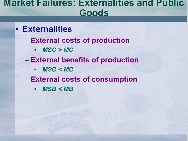 Market Failures: Externalities and Public Goods • Externalities – External costs of production •