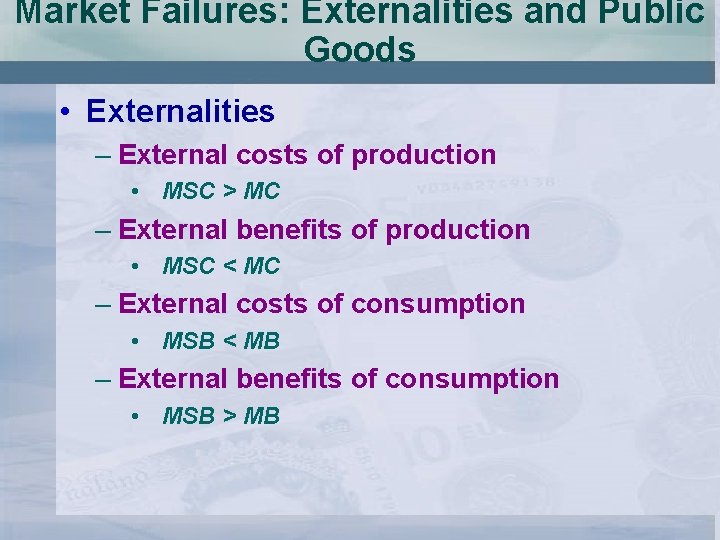 Market Failures: Externalities and Public Goods • Externalities – External costs of production •