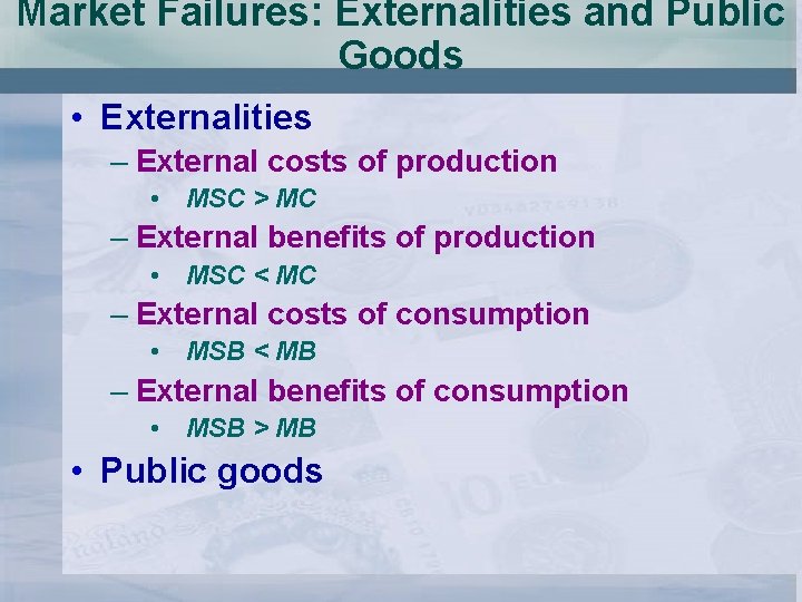 Market Failures: Externalities and Public Goods • Externalities – External costs of production •