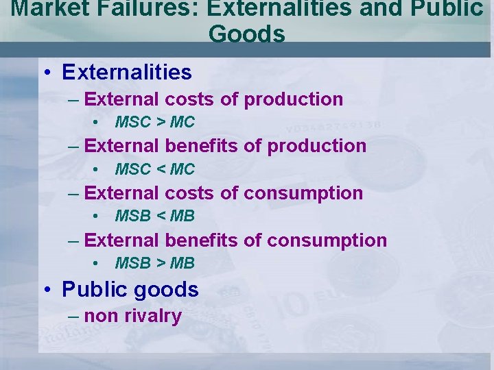 Market Failures: Externalities and Public Goods • Externalities – External costs of production •