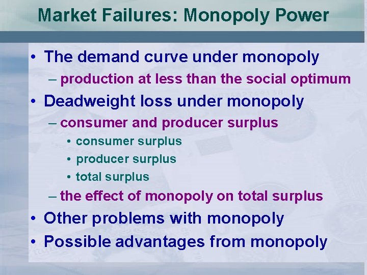 Market Failures: Monopoly Power • The demand curve under monopoly – production at less