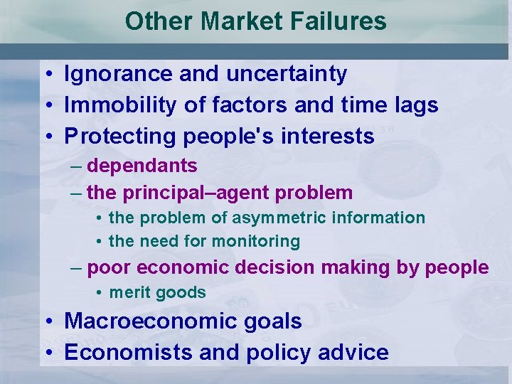 Other Market Failures • Ignorance and uncertainty • Immobility of factors and time lags