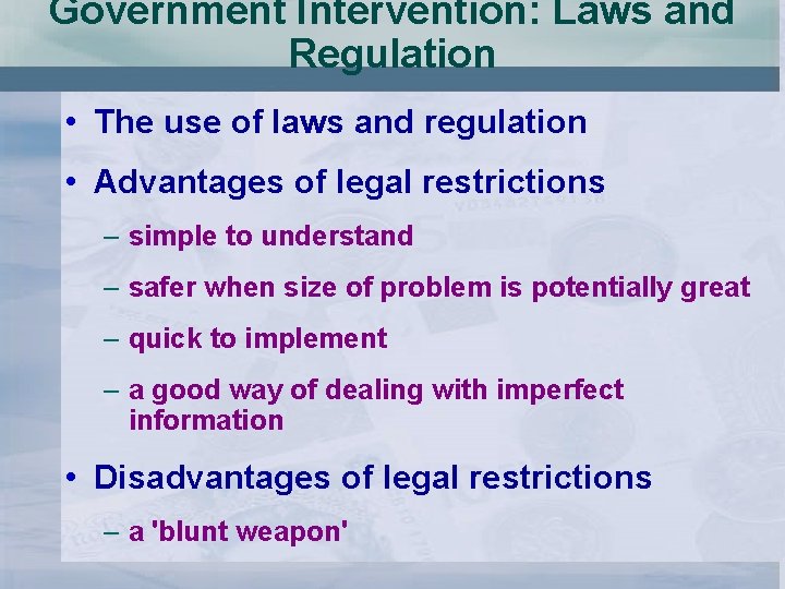Government Intervention: Laws and Regulation • The use of laws and regulation • Advantages