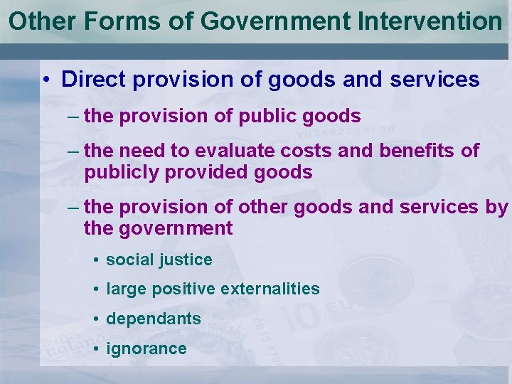Other Forms of Government Intervention • Direct provision of goods and services – the