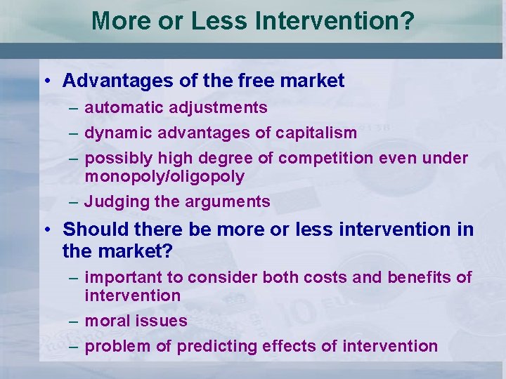 More or Less Intervention? • Advantages of the free market – automatic adjustments –