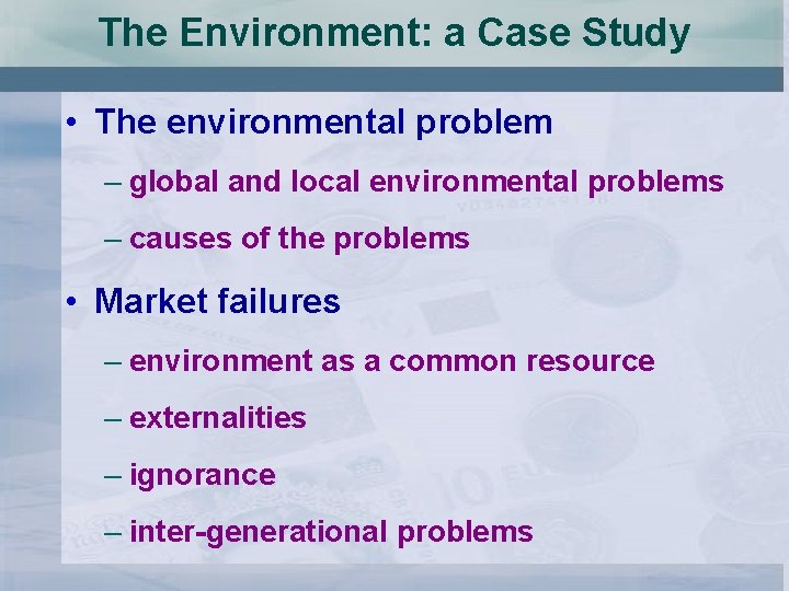 The Environment: a Case Study • The environmental problem – global and local environmental