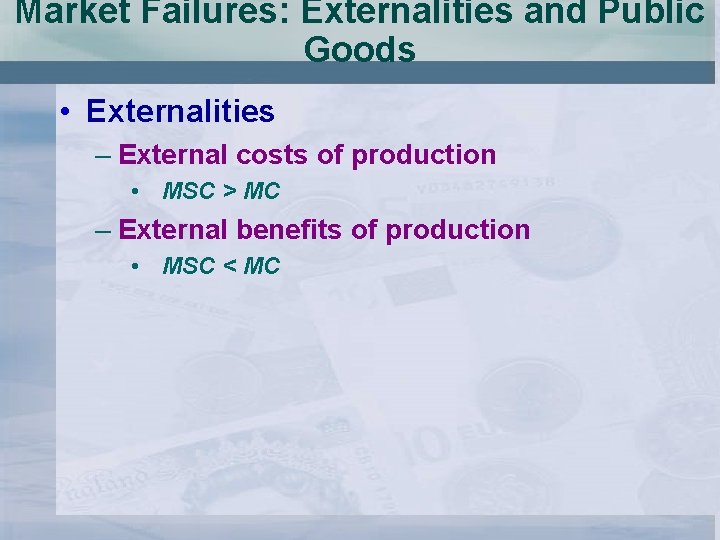 Market Failures: Externalities and Public Goods • Externalities – External costs of production •