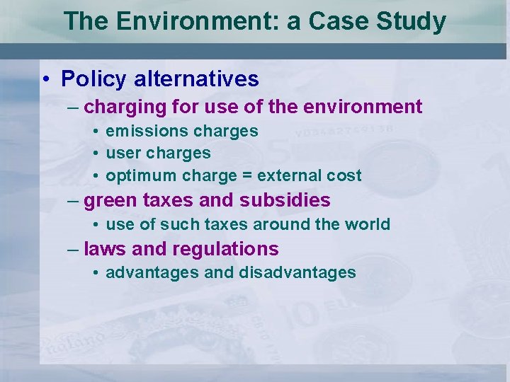 The Environment: a Case Study • Policy alternatives – charging for use of the