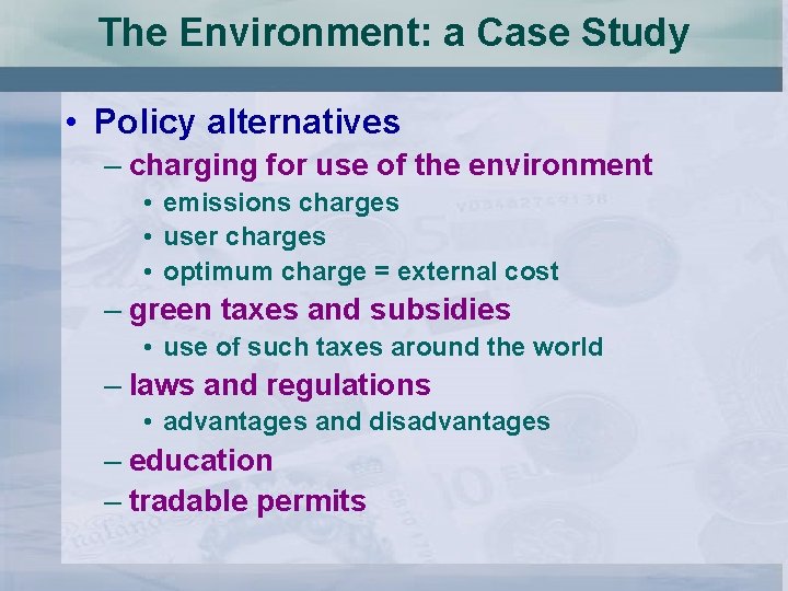 The Environment: a Case Study • Policy alternatives – charging for use of the