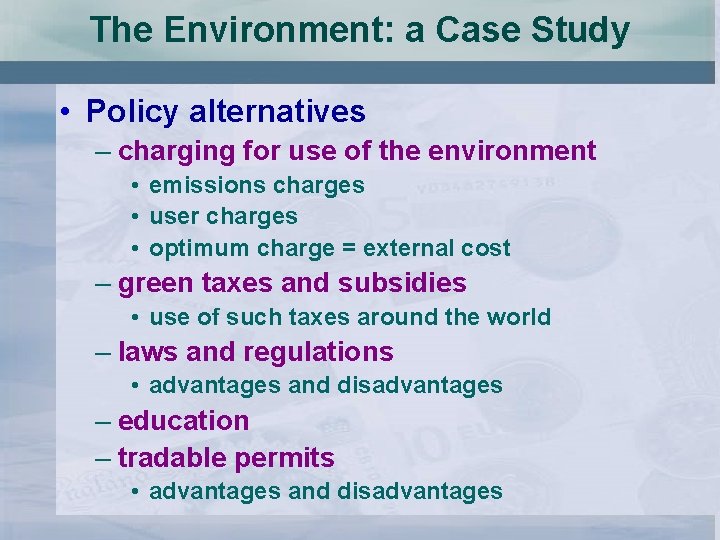 The Environment: a Case Study • Policy alternatives – charging for use of the