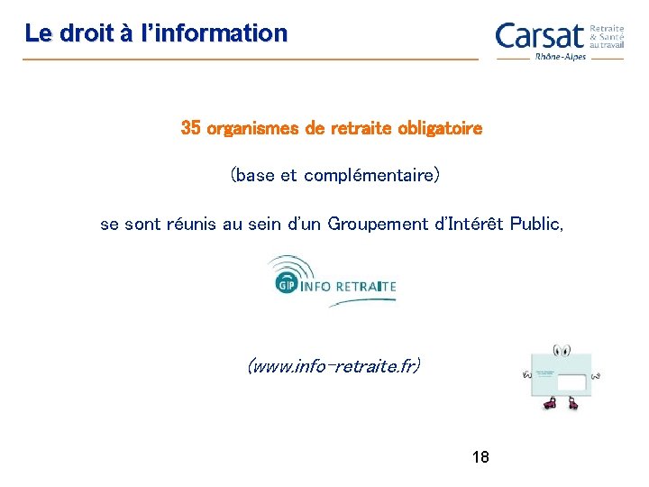 Le droit à l’information 35 organismes de retraite obligatoire (base et complémentaire) se sont