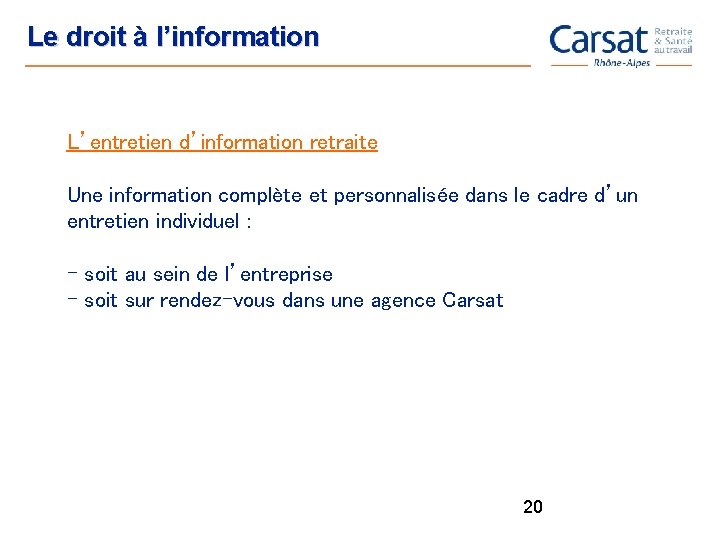 Le droit à l’information L’entretien d’information retraite Une information complète et personnalisée dans le