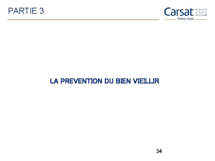 PARTIE 3 LA PREVENTION DU BIEN VIEILLIR 34 